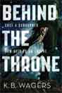 K.B. Wagers `Behind the Throne`