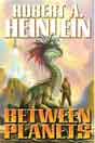 Robert A. Heinlein `Between Planets`