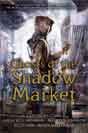 Cassandra Clare, Sarah Rees Brennan, Maureen Johnson, Robin Wasserman, Kelly Link `Ghosts of the Shadow Market: An Anthology of Tales`