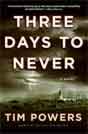 Tim Powers `Three Days to Never`