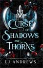 LJ Andrews `Curse of Shadows and Thorns`