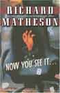 Richard Matheson `Now You See It...`