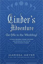 Marissa Meyer `Cinder's Adventure: Get Me To the Wedding!`