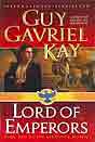 Guy Gavriel Kay `Lord of Emperors`