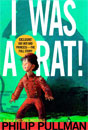 Philip Pullman `I Was A Rat!`