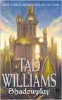 Tad Williams `Shadowplay`