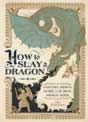 Cait Stevenson `How to Slay a Dragon A Fantasy Hero's Guide to the Real Middle Ages`