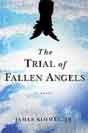 James Kimmel Jr. `The Trial of Fallen Angels`