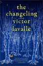 Victor LaValle `The Changeling`