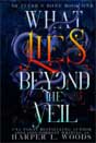 Harper L. Woods `What Lies Beyond the Veil`