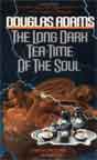 Douglas Adams `The Long Dark Tea-Time of the Soul`