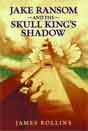 James Rollins `Jake Ransom and the Skull King's Shadow` 