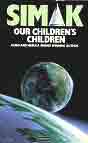 Clifford D. Simak `Our Children's Children`