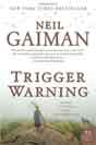 Neil Gaiman `Trigger Warning: Short Fictions and Disturbances`