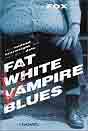 Andrew Fox `Fat White Vampire Blues`