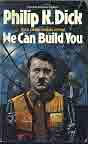 Philip K. Dick `We Can Build You`