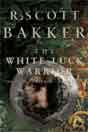 R. Scott Bakker `The White-Luck Warrior`