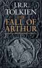 J. R. R. Tolkien `The Fall of Arthur`