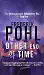 Frederik [George] Pohl[, Jr.] `The Other End of Time`