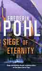 Frederik [George] Pohl[, Jr.] `The Siege of Eternity`