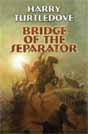 Harry Turtledove `Bridge of the Separator`