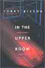 Terry Bisson `In The Upper Room and Other Likely Stories`