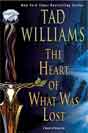 Tad Williams `The Heart of What Was Lost`