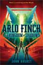 John August `Arlo Finch in the Kingdom of Shadows`