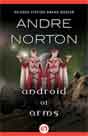 Andre Norton `Android at Arms`