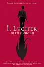 Glen Duncan `I, Lucifer: Finally, the Other Side of the Story`