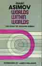 Isaac Asimov `Worlds Within Worlds`