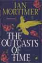 Ian Mortimer `The Outcasts of Time`