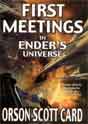 Orson Scott Card `First Meetings in Ender's Universe`