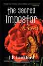 J. R. Lankford `The Sacred Impostor`