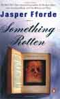 Jasper Fforde `Something Rotten`