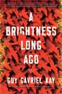 Guy Gavriel Kay `A Brightness Long Ago`