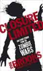 Max Brooks `Closure, Limited and Other Zombie Tales`