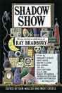 `Shadow Show: All-New Stories in Celebration of Ray Bradbury` Ed. Sam Weller and Mort Castle