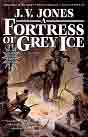 J. V. Jones `A Fortress of Grey Ice` (  )