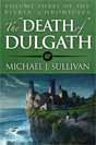 Michael J. Sullivan `The Death of Dulgath`