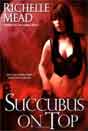 Richelle Mead `Succubus on Top`