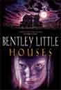 Bentley Little `Houses`