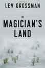 Lev Grossman `The Magician's Land`