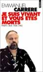 Emmanuel Carrère `Je suis vivant et vous êtes morts`