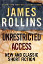 James Rollins `Unrestricted Access: New and Classic Short Stories`